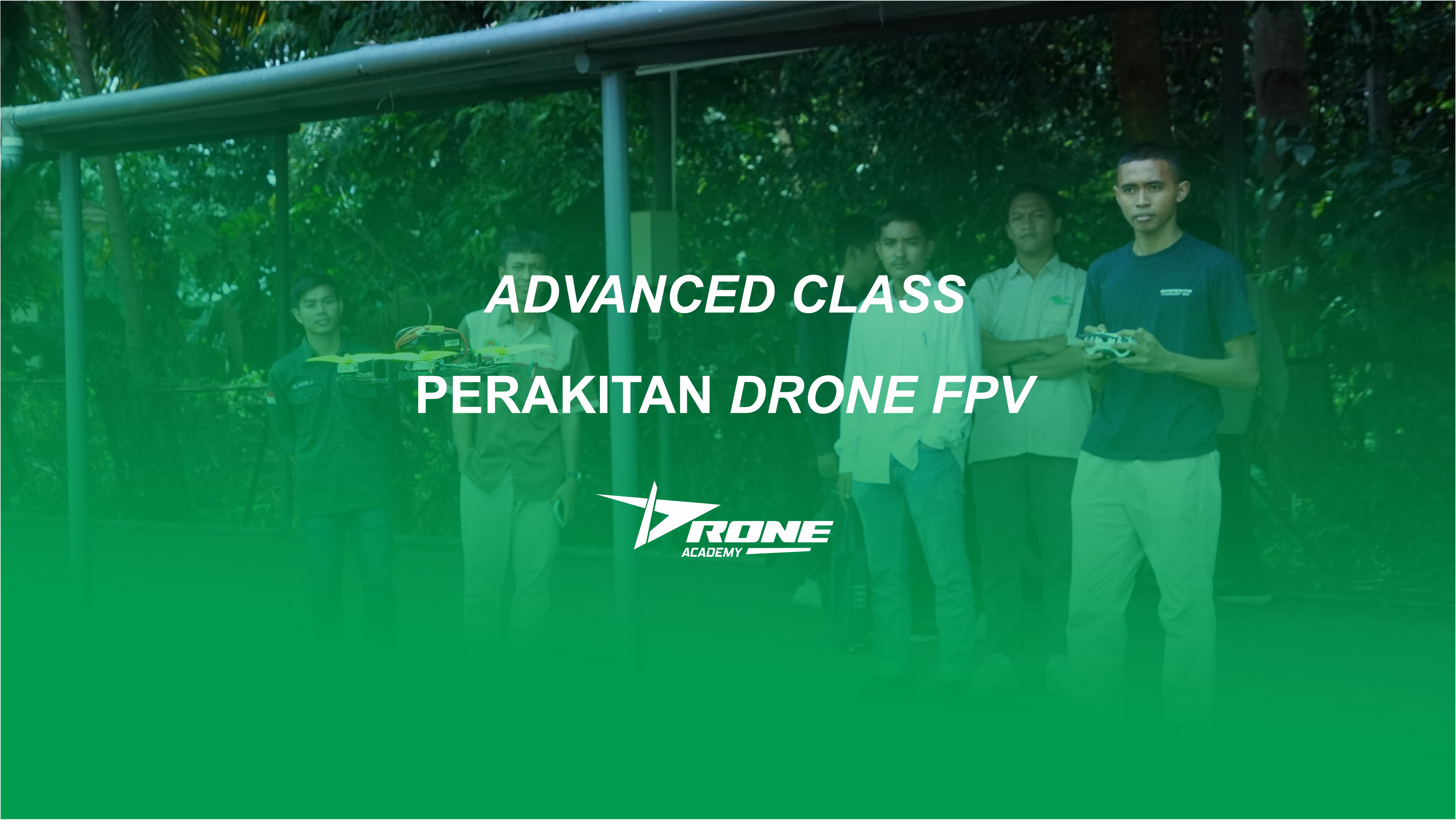 Drone Academy Advanced - Perakitan Drone FPV