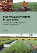 Budi Daya Bawang Merah di Luar Musim Teknologi Unggulan Mengantisipasi Dampak Perubahan Iklim