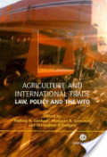 AGRICULTURE AND
INTERNATIONAL TRADE
Law, Policy and the WTO
