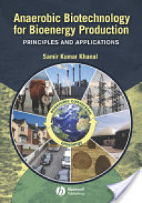 Anaerobic
Biotechnology
for Bioenergy
Production
Principles and Applications
SAMIR