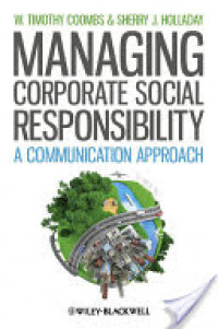 MANAGING
CORPORATE SOCIAL
RESPONSIBILITY
A Communication Approach