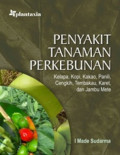 Penyakit Tanaman Perkebunan; Kelapa, Kopi, Kakao, Panili, Cengkih, Tembakau, Karet, dan Jambu Mete