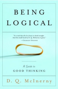 BEING LOGICAL A GUIDE TO GOOD THINKING