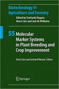 Biotechnology in Agriculture and Forestry 55 : Molecular Marker Systems in Plant Breeding and Crop Improvement