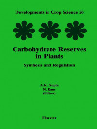 Developments in Crop Science 26 CARBOHYDRATE RESERVES IN PLANTS Synthesis and Regulation