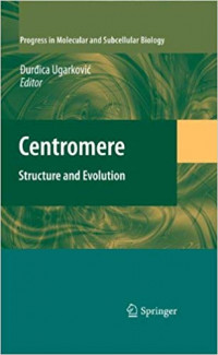 Progress in Molecular and Subcellular Biology : Centromere Structure and Evolution