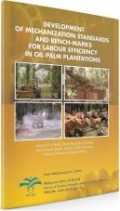 DEVELOPMENT OF MECHANIZATION STANDARDS AND BENCH-MARKS FOR LABOUR EFFICIENCY IN OIL PALM PLANTATIONS