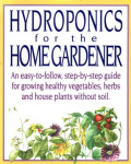 HYDROPONICS FOR THE HOME GARDENER