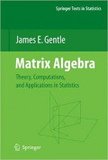 Matrix Algebra Theory, Computations, and Applications in Statistics
