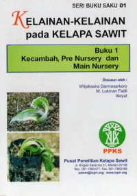 SERI BUKU SAKU 01 KELAINAN-KELAINAN PADA KELAPA SAWIT Buku 1 Kecambah, Pre Nursery dan Main Nursery