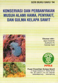 SERI BUKU SAKU 14 KONSERVASI DAN PERBANYAKAN MUSUH ALAMI HAMA, PENYAKIT, DAN GULMA KELAPA SAWIT