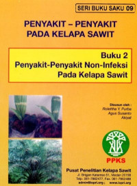 SERI BUKU SAKU 09 PENYAKIT-PENYAKIT PADA KELAPA SAWIT Buku 2 Penyakit-Penyakit Non-Infeksi Pada Kelapa Sawit