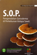 Seri Kelapa Sawit Populer 08 S.O.P. Pengendalian Ganoderma di Perkebunan Kelapa Sawit