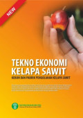 SERI TEKNO EKONOMI KELAPA SAWIT: KEBUN DAN PABRIK PENGOLAHAN KELAPA SAWIT