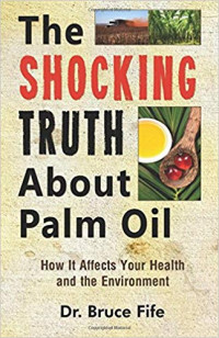 THE SHOCKING TRUTH ABOUT PALM OIL How It Affects Your Health and the Environment