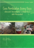 Cara Pembuatan Arang Kayu
Alternatif Pemanfaatan Limbah Kayu
oleh Masyarakat