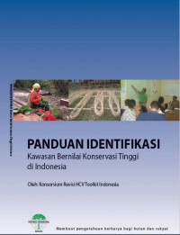 GUIDELINES FOR THE IDENTIFICATION OF HIGH CONSERVATION VALUES IN INDONESIA (HCV TOOLKIT -INDONESIA) PANDUAN IDENTIFIKASI KAWASAN BERNILAI KONSERVASI TINGGI DI INDONESIA