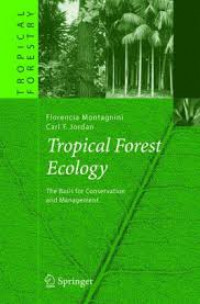 TROPICAL FOREST ECOLOGY : THE BASIS FOR CONSERVATION AND MANAGEMENT